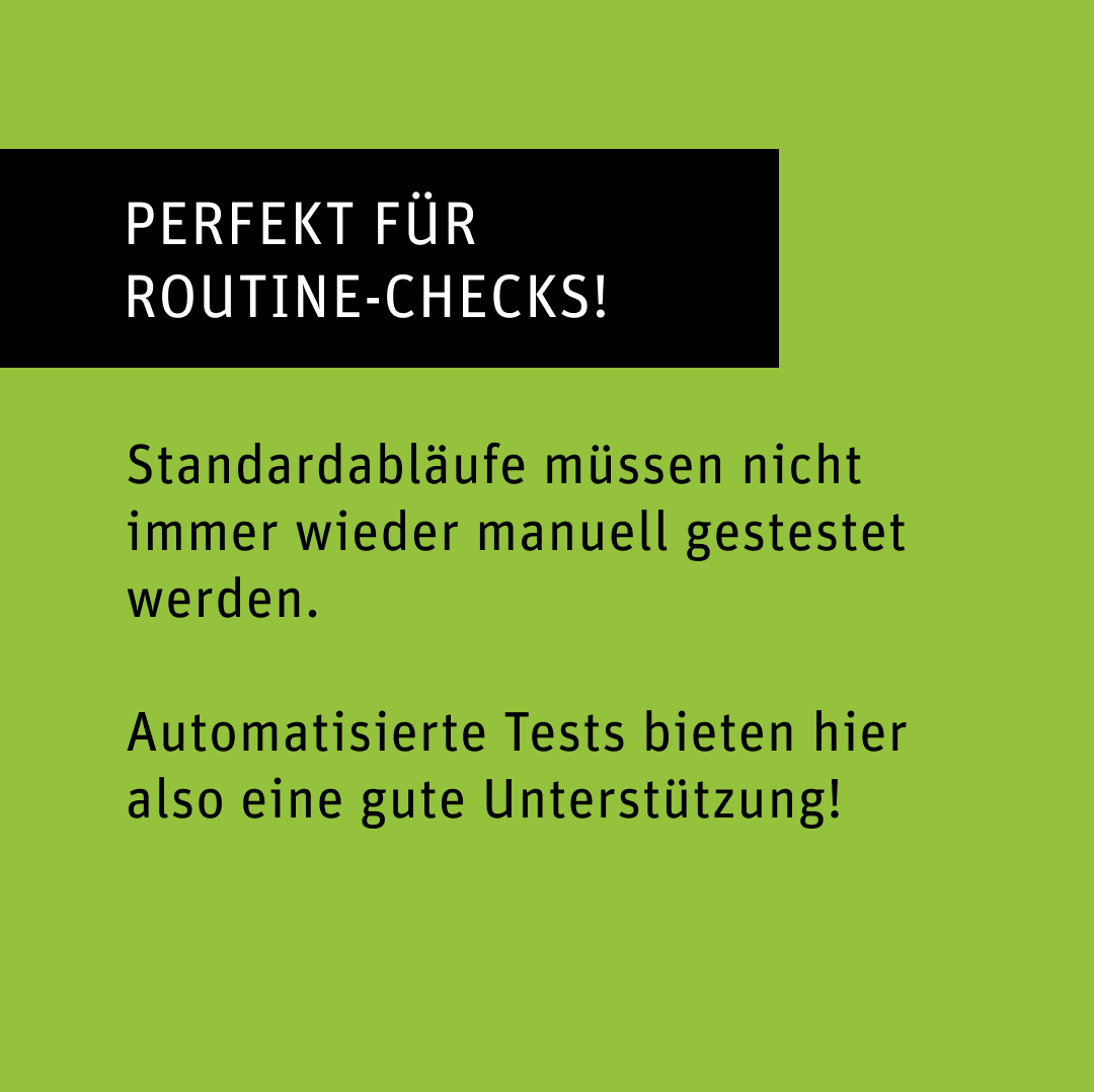 Bild auf grünem Hintergrund mit dem Text „Perfekt für Routine‑Checks!“ und Text über automatisierte Tests für Standardabläufe