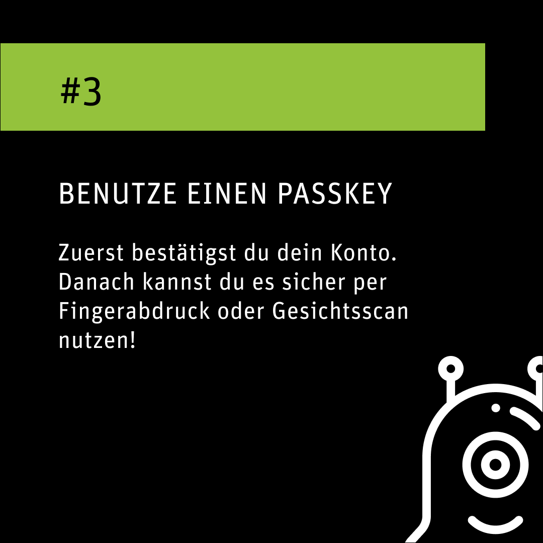 Bild auf schwarzem Hintergrund mit dem Text „#3 Benutze einen Passkey“ und einem Hinweis auf Fingerabdruck oder Gesichtsscan